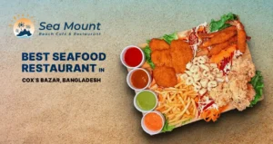 Best Seafood Restaurant in Cox’s Bazar