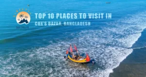 10 Places to Visit in Cox’s Bazar: Explore Breathtaking Attractions
