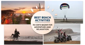 Best Beach Activities in Cox’s Bazar for Adventure and Relaxation