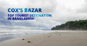 Cox’s Bazar Sea Beach: Why It Is a Top Tourist Destination in Bangladesh