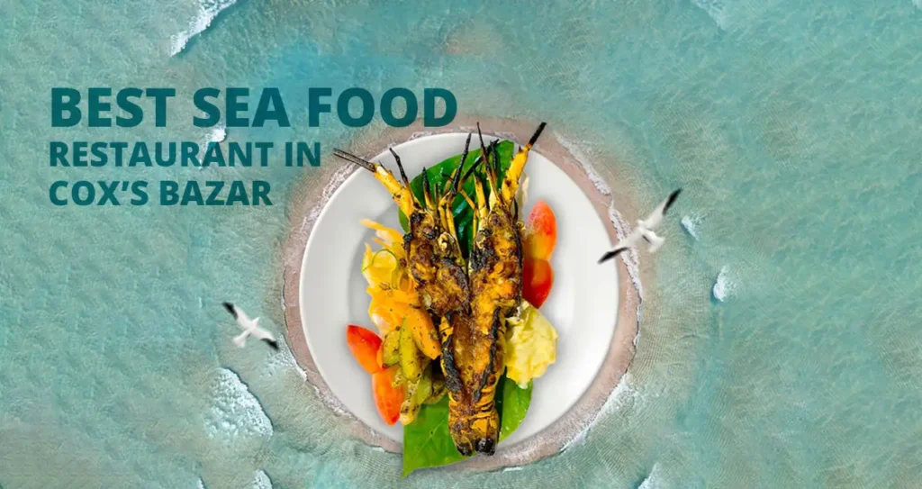 Best Seafood Restaurant in Cox’s Bazar