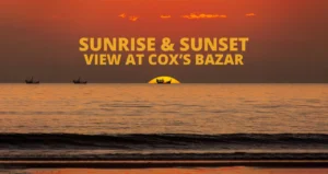 Experience the Sunrise & Sunset View at Cox’s Bazar Beach